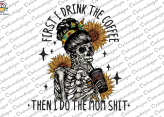First I drink the coffee then I do the mom shit T-shirt design