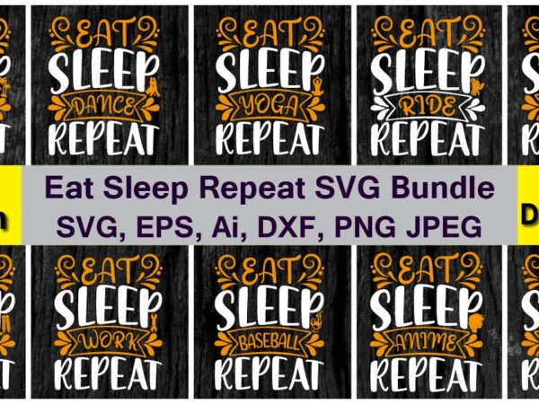 Eat sleep repeat funny png & svg vector 20 t-shirt design bundle, svg eps, png files for cutting machines, and print t-shirt funny svg vector bundle design for sale t-shirt