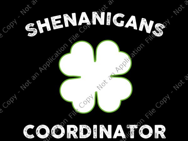 Shenanigan coordinator svg, st. patrick’s day svg, shamrock svg, irish svg, t shirt template vector