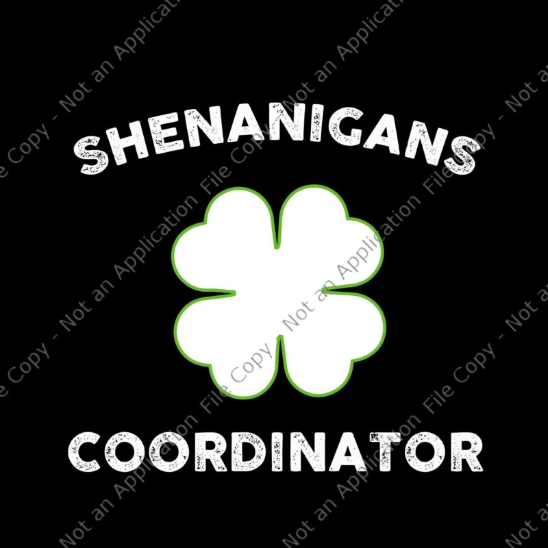 Shenanigan Coordinator Svg, St. Patrick’s Day Svg, Shamrock Svg, Irish Svg,