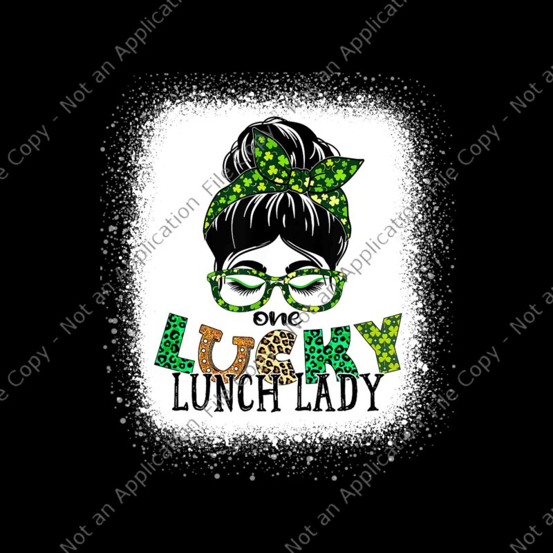 One Lucky Lunch Lady Bleached Messy Bun St Patricks Day Png, St Patricks Day Png, One Lucky Lunch Lady Png, St.Patricks Day Png