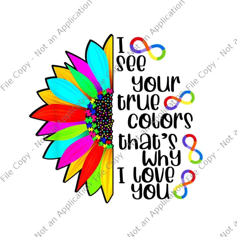 I See Your True Color Infinity Rainbow Neurodiversity Autism Png, I See Your True Color That’s Why I Love You Png,