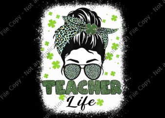 Lucky Teacher St Patrick Png, Teacher Messy Bun Bleached Green Png, Teacher Life St Patrick Png, St Patrick Day Png t shirt vector graphic