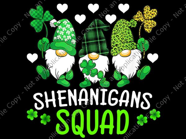 Shenanigans squad st patricks day png, gnomes green proud irish png, shamrock png, irish png, st. patricks day png t shirt template vector