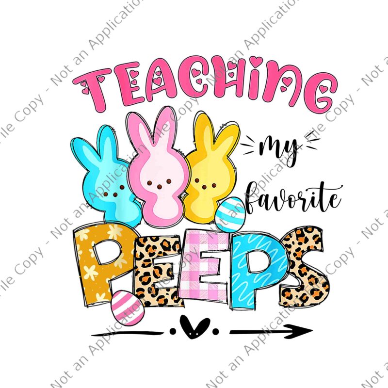 Teaching My Favorite Peeps Png, Happy Easter Day Teacher Png, Easter Day Png, Bunny Png