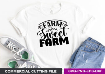 Farm sweet farm SVG t shirt graphic design
