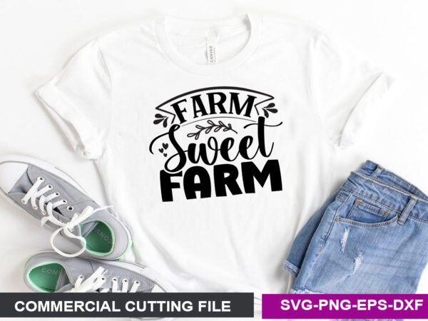 Farm sweet farm svg t shirt graphic design