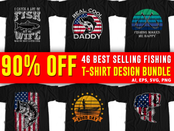 46 best selling fishing t-shirt design bundle for commercial user