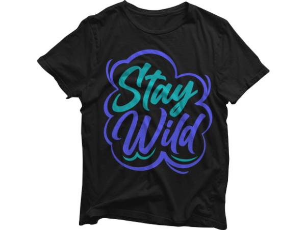 Stay wild – motivational quotes typography t shirt design bundle, saying and phrases lettering t shirt designs pack collection for commercial use.