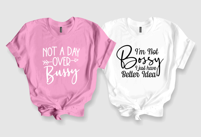 Not a day over bussy – I’m Not Bossy I Just Have Better Idea