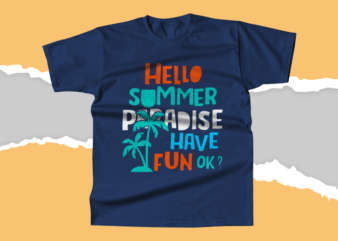 Hello Summer paradise Have Fun Ok – T-shirt Design