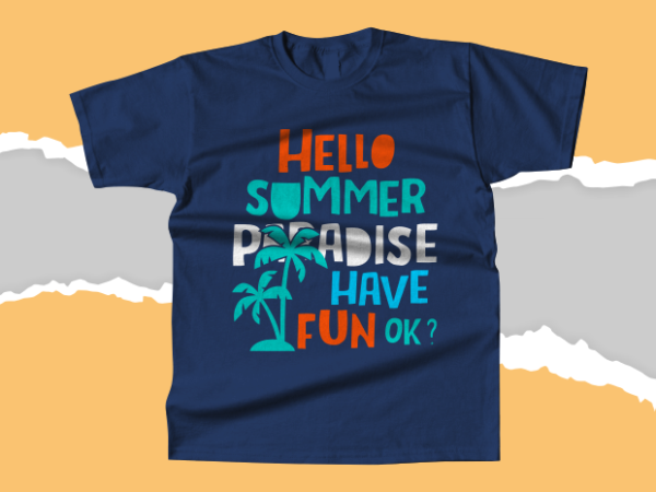 Hello summer paradise have fun ok – t-shirt design