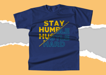 Stay Humble Hustle Hard T-shirt Design
