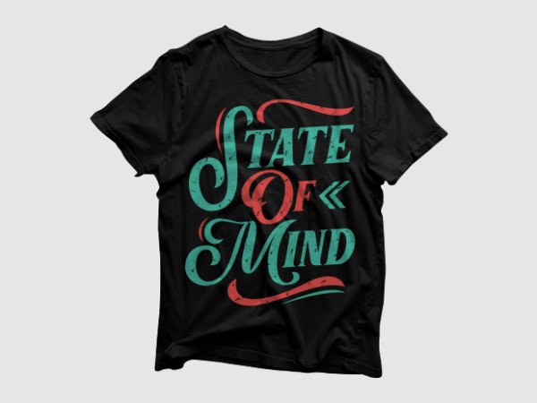 State of mind – lettering typography t shirt template vector