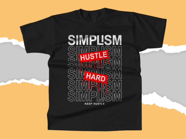 Simplism hustle hard t-shirt design