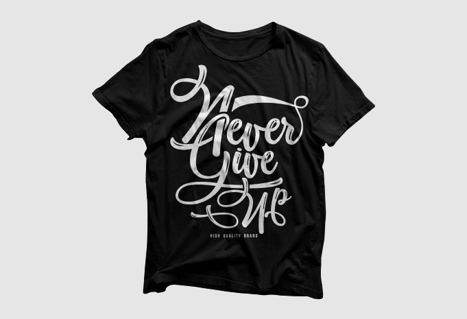 Never give up – Lettering typography, quotes typography