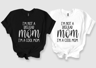 I’m Not A Regular Mom I’m A Cool Mom – graphic short sleeve t-shirt