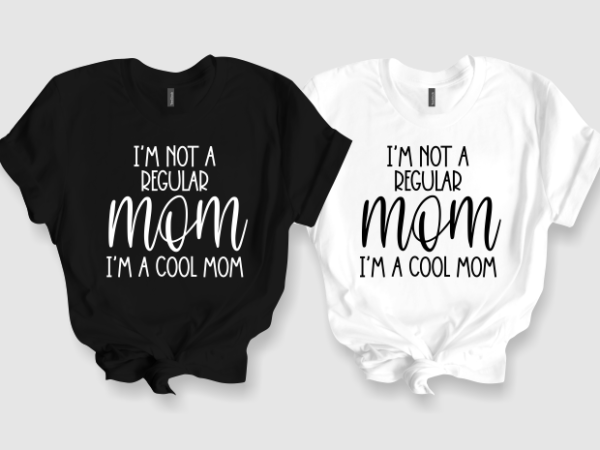 I’m not a regular mom i’m a cool mom – graphic short sleeve t-shirt