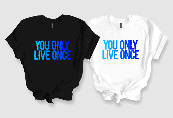 You Only Live One – T-shirt Design