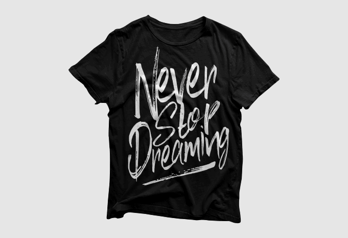 Never stop dreaming - Lettering typography, motivational t-shirt design, motivational t shirts amazon, motivational t shirt, motivational t shirt print, motivational t-shirt slogan, motivation t shirt, motivational t-shirts, motivational t-shirt