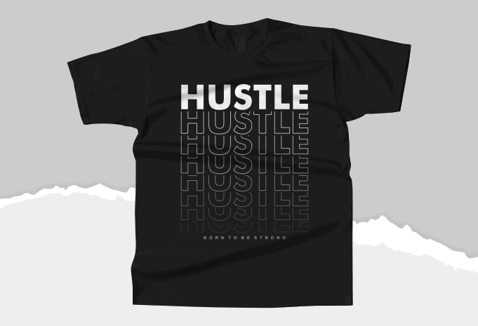 Hustle Typography T-shirts, born to be strong t shirt design graphic, inspirational motivational lettering typography graphic t-shirts,