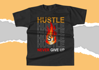 Hustle Never Give Up T-shirt Design