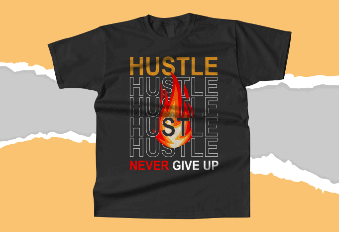 Hustle Never Give Up T-shirt Design