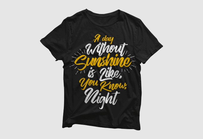 A day without sunshine is like you know night – quotes motivation typography, high resolution png and svg, ready to print t shirt vector artwork