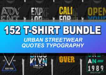 152 T-shirt bundle – Only $35 – Urban streetwear t shirt designs vector bundle, quotes typography t shirt designs vector bundle, cool t shirt design, t shirt design for pod, svg, png,