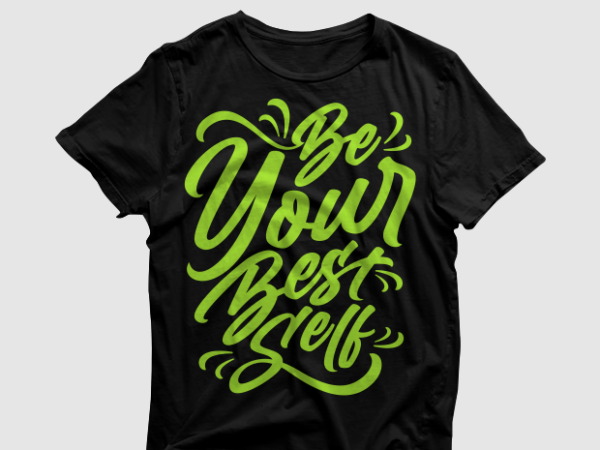 Be your best self – quotes typography, motivational quotes to encourage your success t shirt template