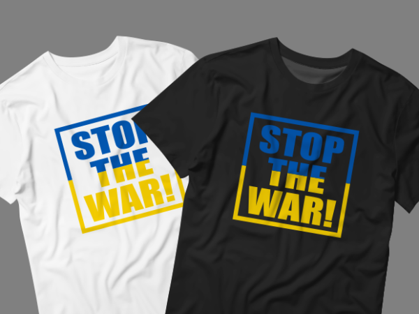 Stop the war graphic t-shirt, stop war! stand win ukraine t-shirt design, stop war! stand win ukraine svg, stand win ukraine tshirt, stop war tshirt, free ukraine tshirt, funny stop