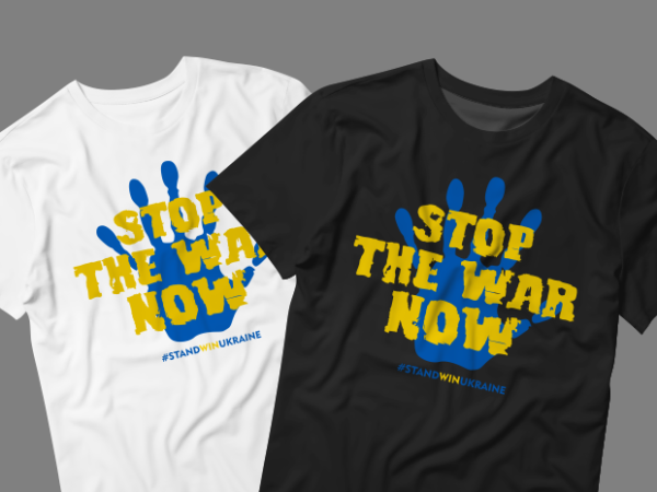 Stop the war now graphic t-shirt, stop war! stand win ukraine t-shirt design, stop war! stand win ukraine svg, stand win ukraine tshirt, stop war tshirt, free ukraine tshirt, funny