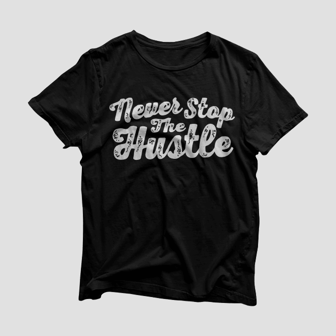 Never stop the hustle dripping – tshirt design graphic for sale, ready to print