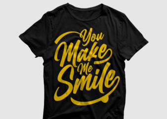 You make me smile typography, quotes typography, motivational quotes to encourage your success t shirt ready to print