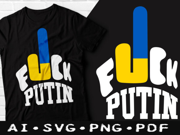 Fuck putin ukraine tshirt design, fuck putin hand, ukraine flag, ukraine support design, support ukraine t-shirts, fuck putin, freedom ukraine, i support ukraine, ukraine strong, stand with ukraine