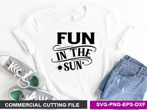 Fun in the sun svg t shirt graphic design
