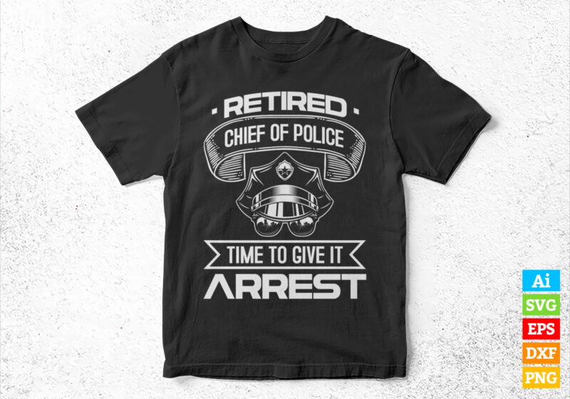 Funny Law Enforcement Retirement Gift For A Chief Of Police editable vector  t-shirt designs bundle in ai svg png files, custom police shirts, support police  shirts, police shirts uniforms - Buy t-shirt