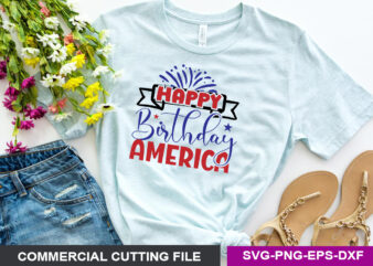 Happy Birthday, America SVG graphic t shirt