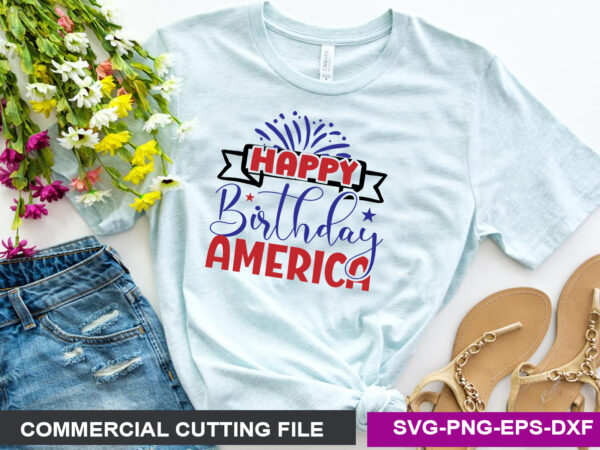Happy birthday, america svg graphic t shirt