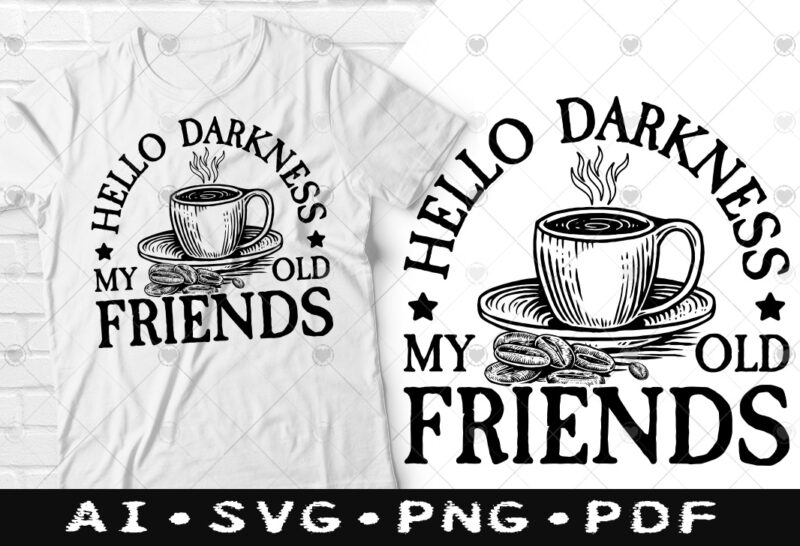 Hello darkness my old friends Coffee t-shirt design, Hello darkness my old friends SVG, Friends tshirt, Coffee tshirt, Happy Coffee day tshirt, Funny Coffee tshirt - Buy t-shirt designs Hello darkness my old friends Coffee t-shirt design, Hello darkness my old friends SVG, Friends tshirt, Coffee tshirt, Happy Coffee day tshirt, Funny Coffee tshirt - Buy t-shirt designs