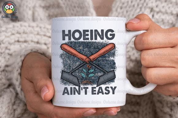 Hoeing Ain’t Easy T-Shirt Design