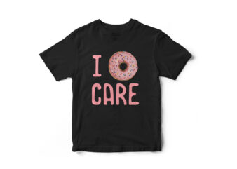 I Donut Care, Funny T-Shirt Design