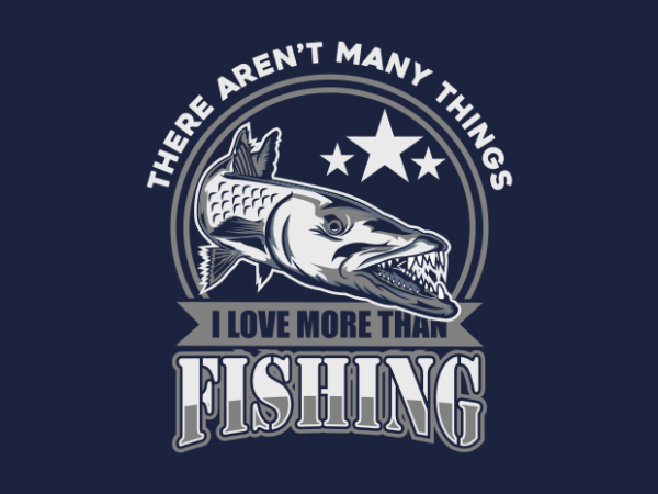 I love fishing t shirt design for sale