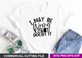 I may be wrong but I doubt it SVG t shirt design for sale