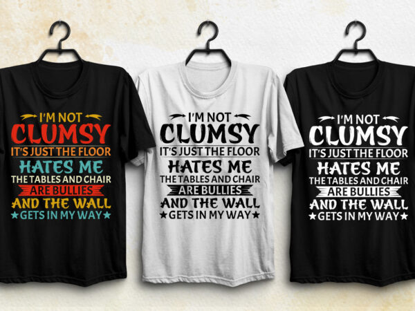 I’m not clumsy t-shirt design