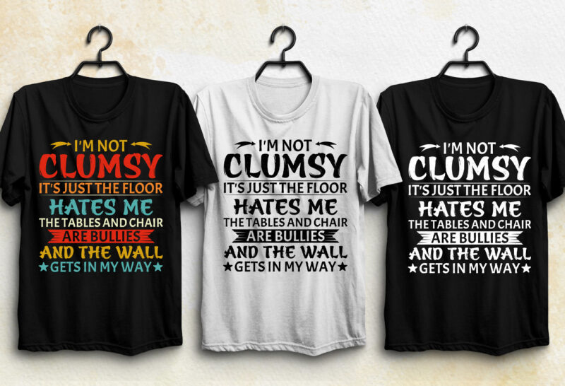 I’m Not Clumsy T-Shirt Design