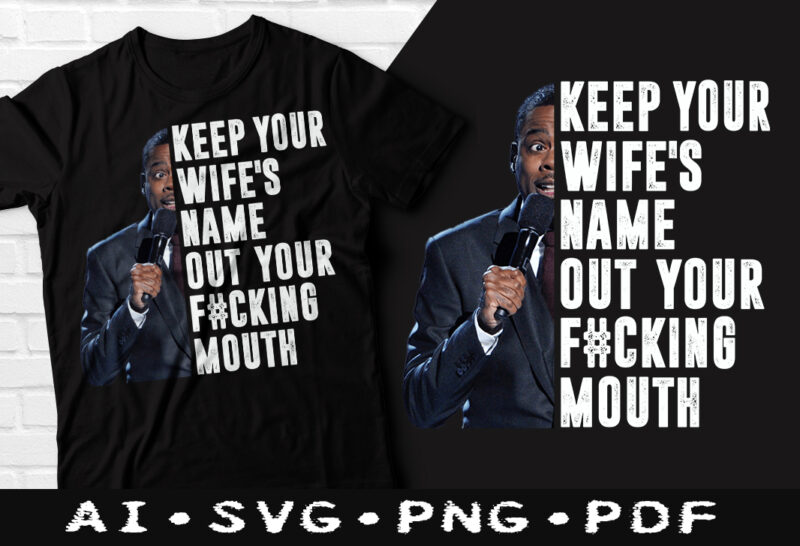 Will Smith and Chris Rock Oscars Funny Fight tshirt design Bundle, Keep My Wife’s Name Out Of Your Fucking Mouth Will Smith Funny tshirt, Will Smith Meme tshirt, Will Smith