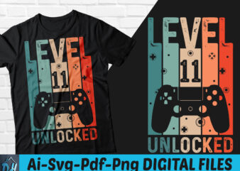 Level 11 Unlocked Game t-shirt design, Level 11 Unlocked Gameing SVG, Game level 11 tshirt, Unlocked level Game tshirt, Game Level t shirt, Happy Gaming tshirt, Funny Gaming tshirt