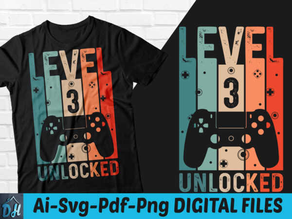 Level 3 unlocked game t-shirt design, level 3 unlocked gameing svg, game level 3 tshirt, unlocked level game tshirt, game level t shirt, happy gaming tshirt, funny gaming tshirt