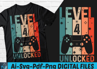 Level 4 Unlocked Game t-shirt design, Level 4 Unlocked Gameing SVG, Game level 4 tshirt, Unlocked level Game tshirt, Game Level t shirt, Happy Gaming tshirt, Funny Gaming tshirt